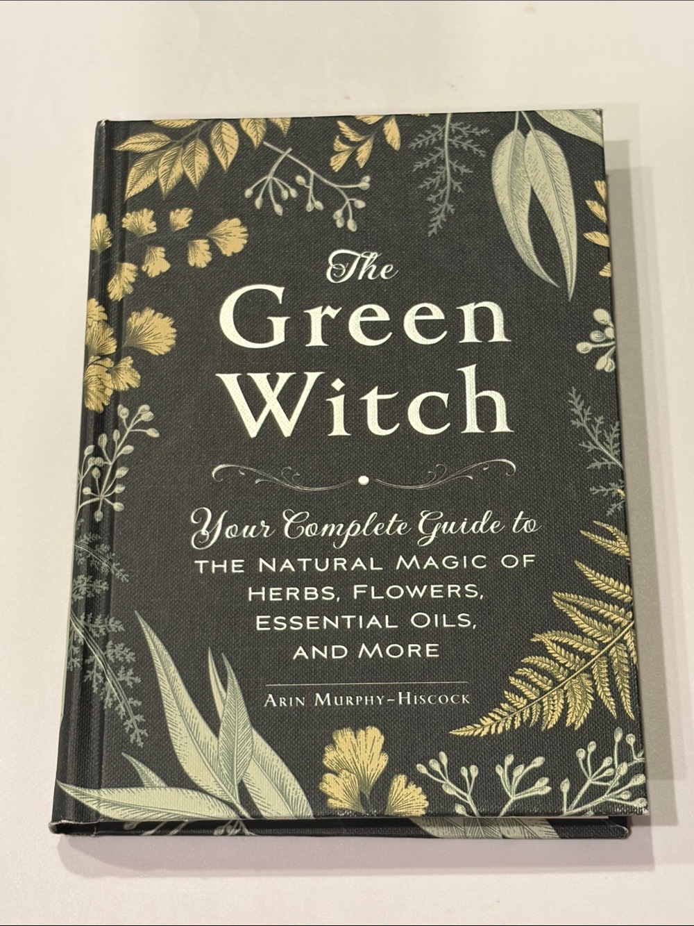 The Green Witch by Arin Murphy-Hiscock Hardcover Witchy Whimsigoth Book